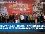 Pj-Bupati-Aceh-Tengah-Apresiasi-Kegiatan-Job-Fair-2023-Pertama-di-Aceh-Tengah.jpg
