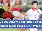 Profil-Doan-Van-Hau-Tekel-Horor-Dari-Pemain-Vietnam-di-Piala-AFF-2022.jpg