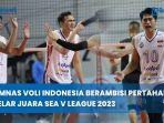 Timnas-Voli-Indonesia-Berambisi-Pertahankan-Gelar-Juara-SEA-V-League-2023-di-Seri-Kedua-Filipina.jpg