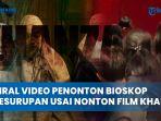 Video-Viral-Penonton-Bioskop-Kesurupan-Usai-Nonton-Film-Khanzab.jpg