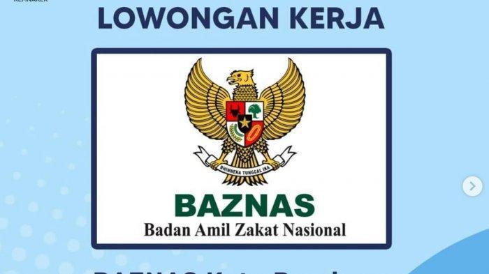 LOWONGAN KERJA BAZNAS: Info lowongan kerja di Badan Amil Zakat Nasional (Baznas). - Kementerian Agama (Kemenag) membuka lowongan kerja untuk menjadi calon anggota Baznas periode masa kerja 2025 - 2030, berikut tata cara pendaftarannya