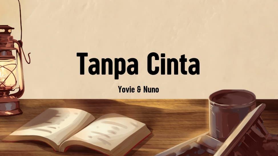 Lirik Lagu Tanpa Cinta - Yovie & Nuno - Tribun Gorontalo