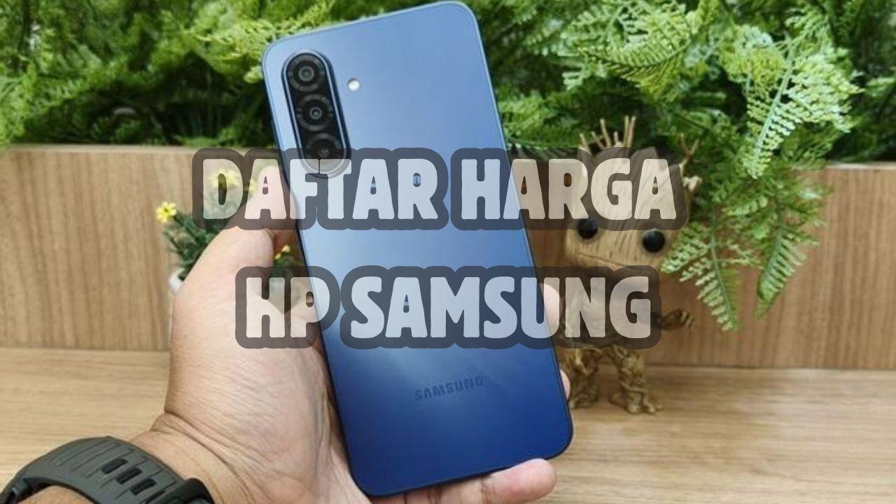 harga-terkini-hp-Samsung-A-Series-hingga-Z-Series.jpg