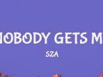 Lirik-Lagu-Nobody-Gets-Me-SZA.jpg