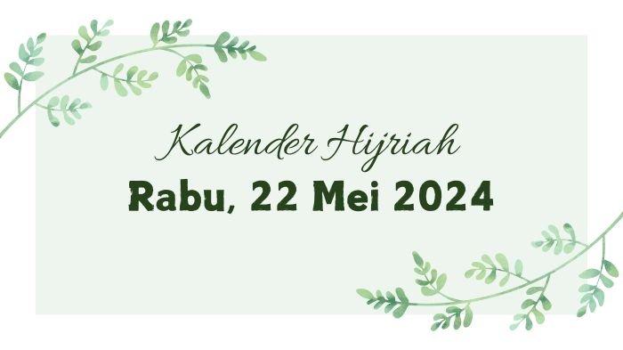Rabu 22 Mei 2024 Tanggal Berapa Hijriah? Simak Kalender Islam Resmi dari Kemenag RI