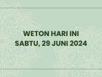 Berikut-ini-weton-hari-ini-Sabtu-29-Juni-2024.jpg