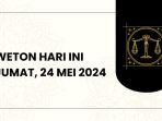 Weton-hari-ini-Jumat-24-Mei-2024.jpg