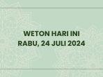Weton-hari-ini-Rabu-24-Juli-2024-Simak-dalam-Kalender-Jawa-Juli-2024.jpg