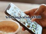 arti-singkatan-asmr-yang-viral-di-media-sosial-apa-maksudnya.jpg