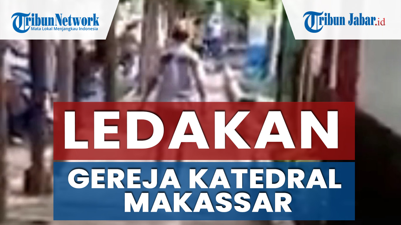 breaking-news-ada-ledakan-di-gereja-katedral-makassar-ada-potongan-tubuh-bagian-1.jpg
