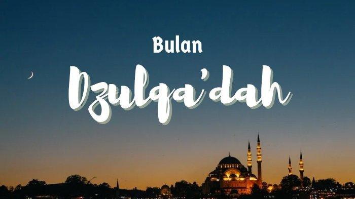 Jadwal Awal Bulan Zulkaidah 1445 H Disebut Bulan Mulia, Berikut 6 Amalan yang Bisa Dikerjakan Muslim