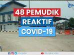 48-orang-pemudik-reaktif-covid-19.jpg