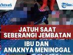 jatuh-saat-seberangi-jembatan-yang-rapuh-pulang-tarawih-ibu-dan-anak-di-pangandaran-meninggal-2.jpg