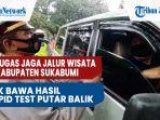 petugas-jaga-jalur-wisata-di-kabupaten-sukabumi-tak-bawa-hasil-rapid-test-putar-balik.jpg