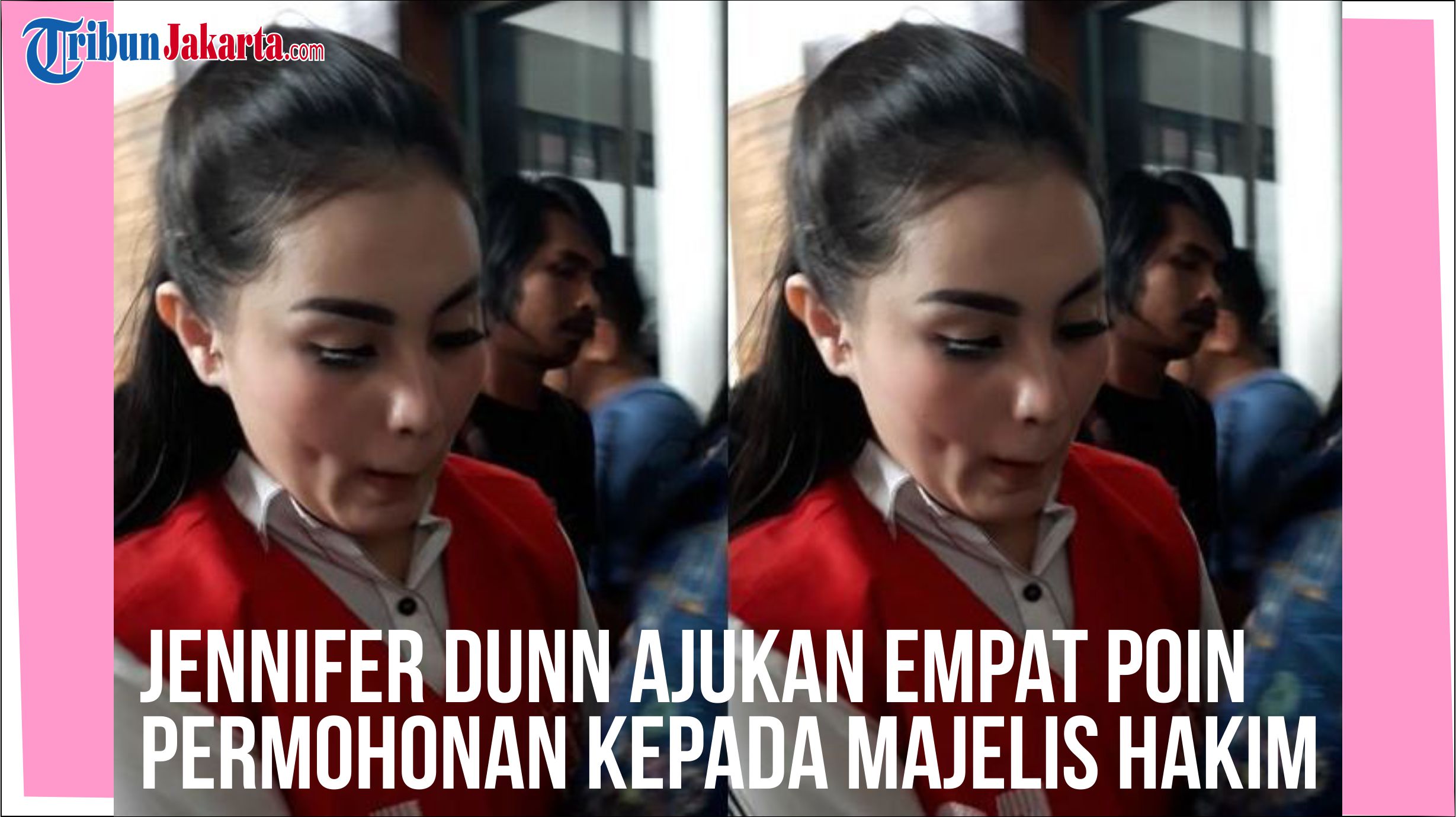 Jennifer Dunn Ajukan Permohonan Kepada Majelis Hakim, Minta Dibebaskan Dari Penjara