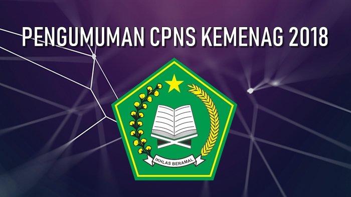 Link Pengumuman CPNS Kemenag 2018 - Cek di kemenag.go.id atau di Link Bawah Ini