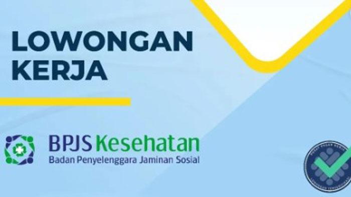 Lowongan Kerja BPJS Kesehatan, Simak Persyaratannya