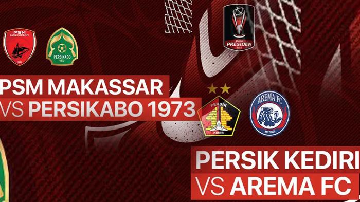 Jadwal Piala Presiden 2022: PSM Makassar vs Persikabo dan Persik vs Arema, Klik Link Live Streaming