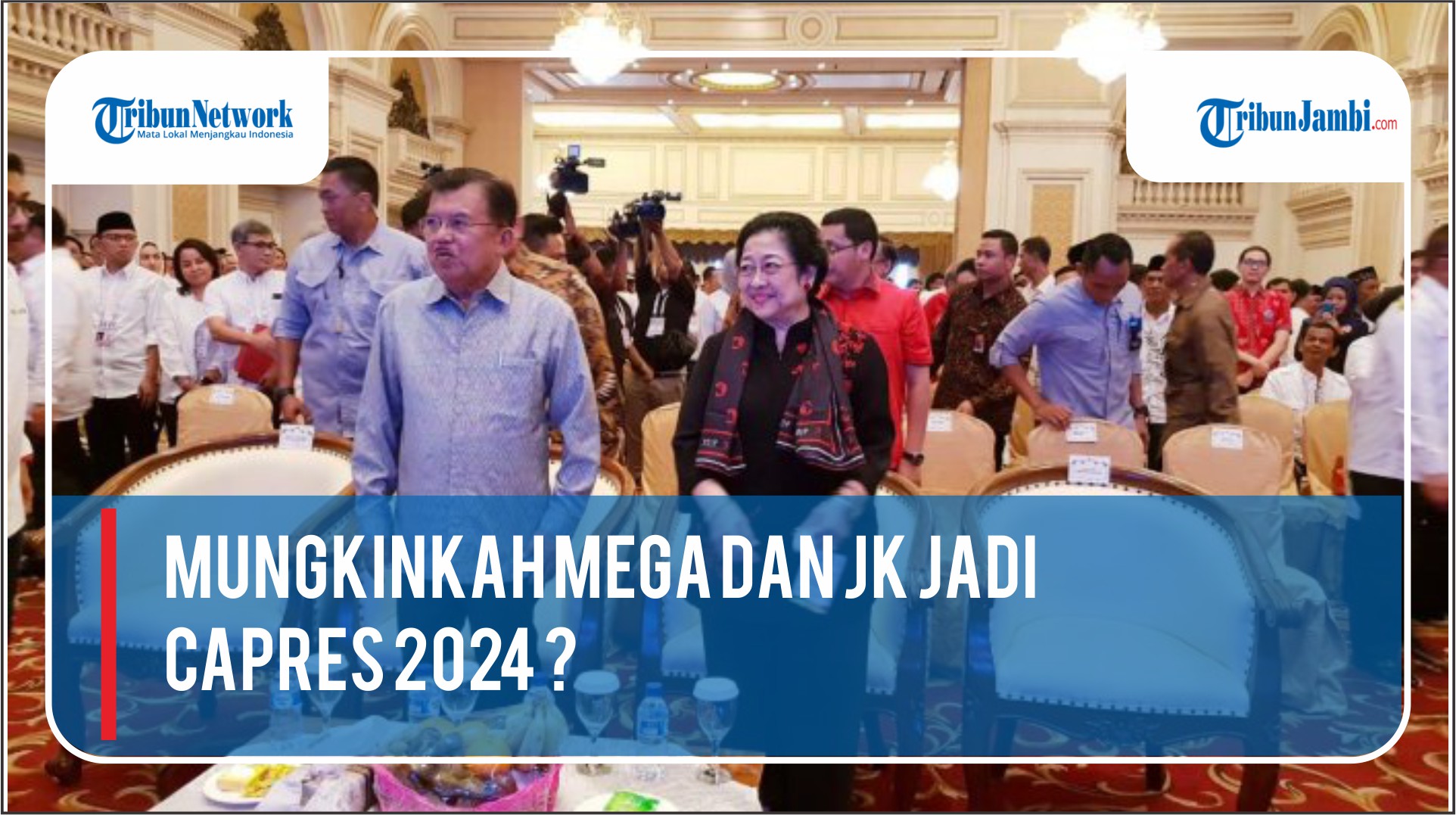 VIDEO Menghitung Peluang Mega dan JK Menjadi Capres di 2024, 'Rakyat Butuh Perubahan'
