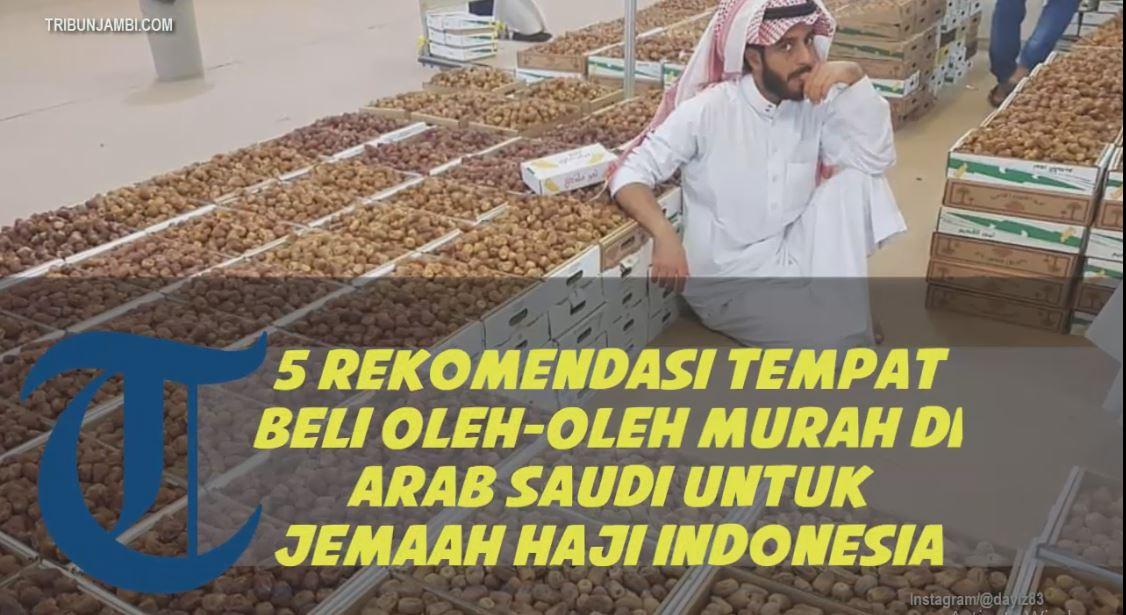 video-5-rekomendasi-tempat-beli-oleh-oleh-murah-di-arab-saudi-untuk-jemaah-haji-indonesia.jpg