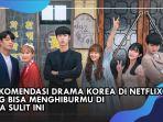 5-rekomendasi-drama-korea-di-netflix-yang-bisa-menghiburmu-di-masa-sulit-ini.jpg