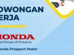 Lowongan-Kerja-PT-Honda-Prospect-Motor-25-oktober-2022.jpg