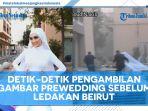 pengantin-wanita-saat-foto-prawedding-merekam-detik-detik-sebelum-peristiwa-ledakan-di-lebanon.jpg