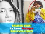 video-breaking-news-aktris-film-ria-irawan-meninggal-dunia-karena-kanker.jpg