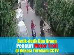 video-detik-detik-dua-orang-pencuri-motor-trail-di-bekasi-terekam-cctv.jpg