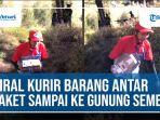 viral-kurir-barang-antar-paket-sampai-ke-gunung-semeru.jpg