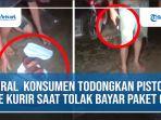 viral-tak-paham-cod-konsumen-di-bogor-todongkan-pistol-ke-kurir-saat-tolak-bayar-paket.jpg