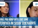 viral-video-seorang-pria-mirip-artis-chef-juna-ternyata-ini-sosok-aslinya.jpg