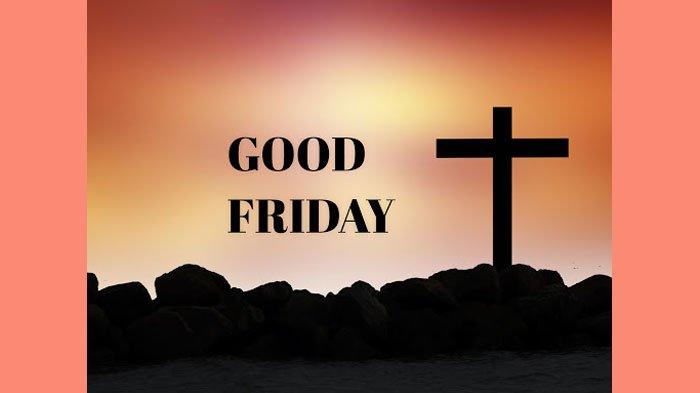 Kumpulan Ucapan Jumat Agung 2022, Cocok Dibagikan ke Keluarga dan Sahabat hingga Jadi Status Medsos