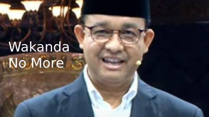 Arti Kata Wakanda No More Indonesia Forever, Slogan Baru Capres Anies Baswedan, Begini Awal Mulanya