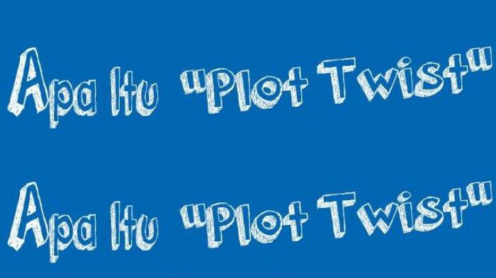 Arti Kata Plot Twist dan Penggunan dalam Berbagai Kisah, Bahasa Gaul Anak Muda, Menarik Diketahui