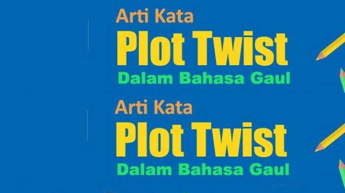 ilustrasi-pengertian-atau-arti-kata-plot-twist-dalam-bahasa-gaul.jpg