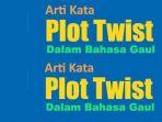 ilustrasi-pengertian-atau-arti-kata-plot-twist-dalam-bahasa-gaul.jpg