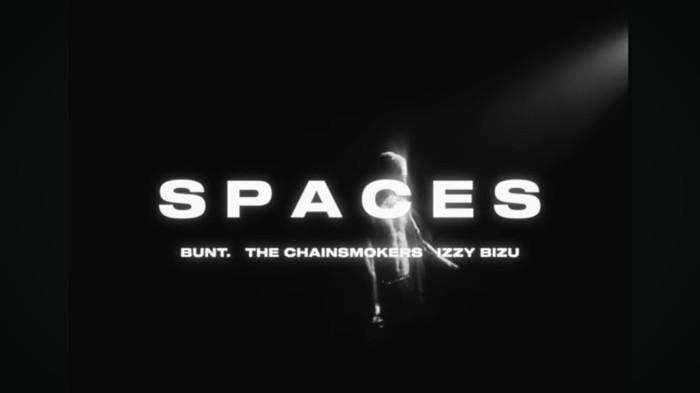 Lirik dan Terjemahan Lagu "Spaces" - BUNT., Izzy Bizu, The Chainsmokers