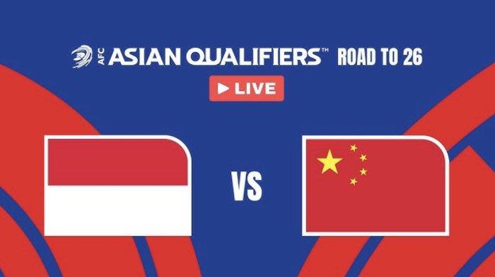 INDONESIA vs CHINA Malam Ini 20:45 WIB: LIVE RCTI, Vision Plus,  Sportstars 2, YouTube AFC GRATIS