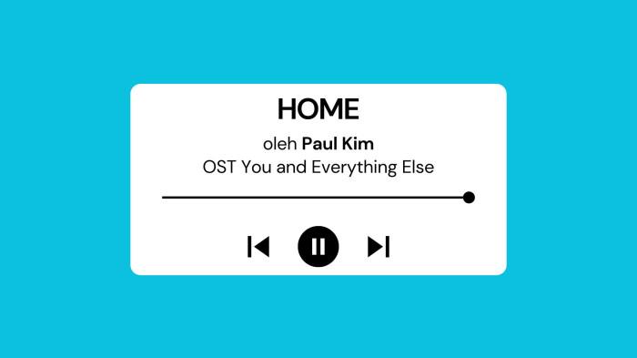Lirik Lagu HOME - Paul Kim OST You and Everything Else