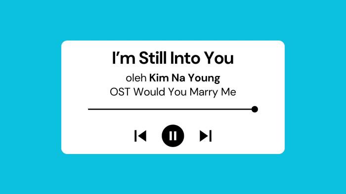 Lirik Lagu I’m Still Into You - Kim Na Young, OST Would You Marry Me Part 2