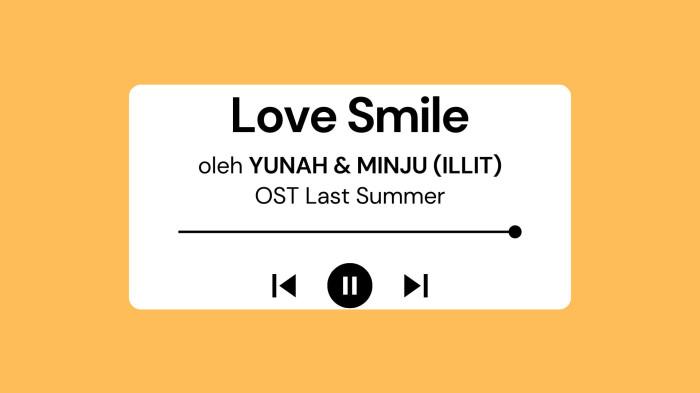 Lirik Lagu Love Smile - YUNAH & MINJU (ILLIT) OST Last Summer
