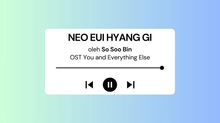 Lirik Lagu NEO EUI HYANG GI - So Soo Bin OST You and Everything Else
