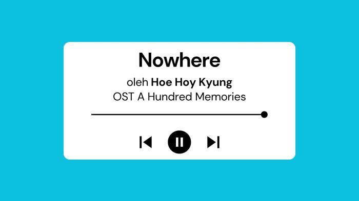 Lirik Lagu Nowhere - Hoe Hoy Kyung OST A Hundred Memories