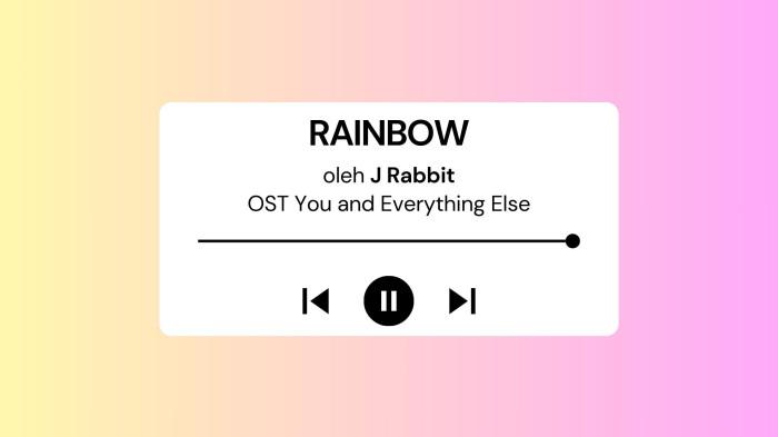 Lirik Lagu RAINBOW - J Rabbit OST You and Everything Else