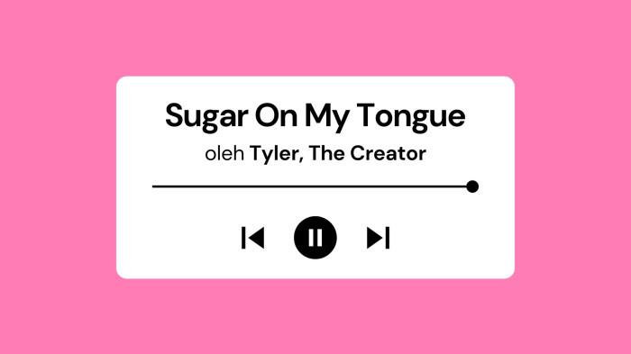 Lirik Lagu Sugar On My Tongue - Tyler, The Creator lengkap dengan Terjemahan
