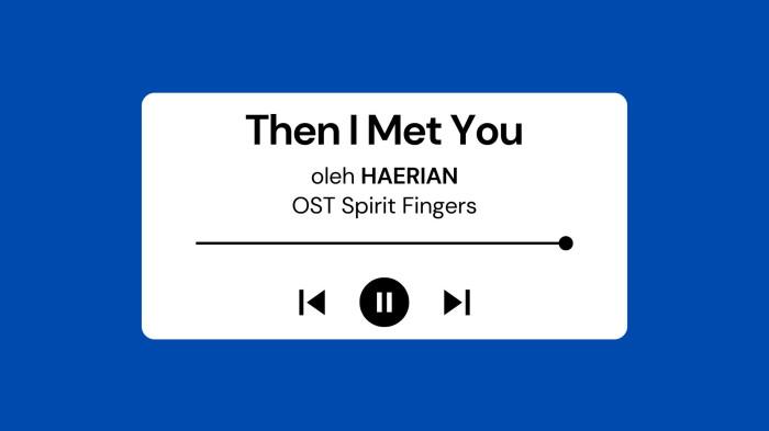 Lirik Lagu Then I Met You - HAERIAN OST Spirit Fingers