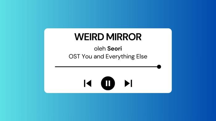 Lirik Lagu WEIRD MIRROR - Seori OST You and Everything Else