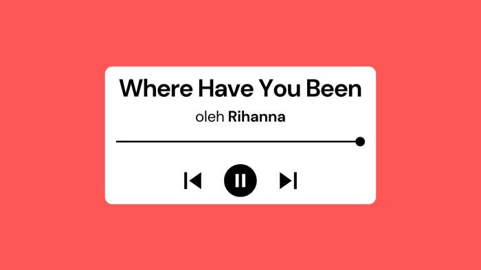 Lirik Lagu Where Have You Been - Rihanna dengan Terjemahan