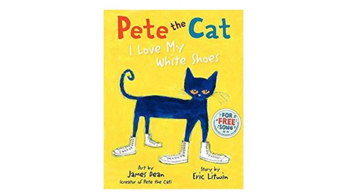 Pete the Cat: I Love My White Shoes – James Dean & Eric Litwin
